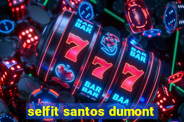 selfit santos dumont